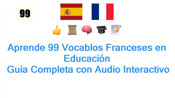 Aprende 99 Vocablos Franceses en Educación: Guía Completa con Audio Interactivo